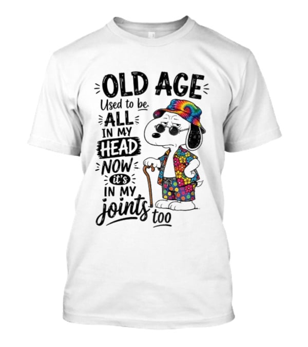 Snoopy Old Age Humor Used To Be All In My Head Now It's In My Joints Too T-Shirt
