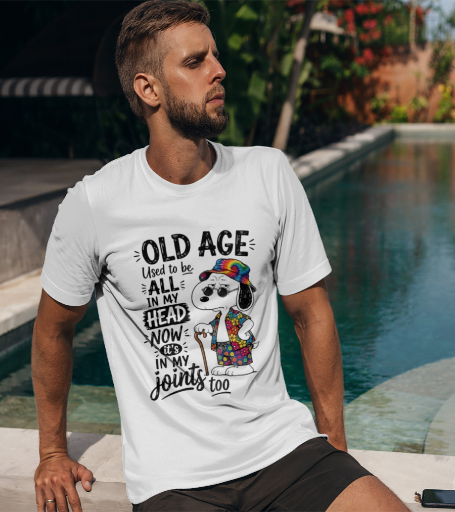 Snoopy Old Age Humor Used To Be All In My Head Now It's In My Joints Too T-Shirt