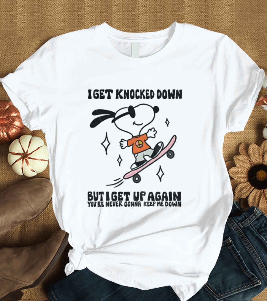 Snoopy Skater I Get Knocked Down But I Get Up Again You're Never Gonna Keep Me Down T-Shirt