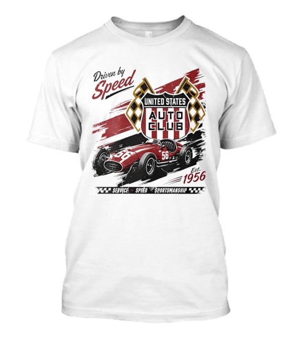 Driven By Speed United States Auto Club Est 1956 Service Speed Sportsmanship Racing Car T-Shirt
