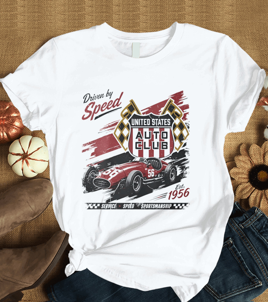 Driven By Speed United States Auto Club Est 1956 Service Speed Sportsmanship Racing Car T-Shirt