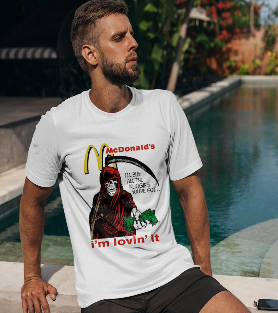 I'm Lovin' It Grim Reaper I'll Buy All The Nuggies McDonald's T-Shirt