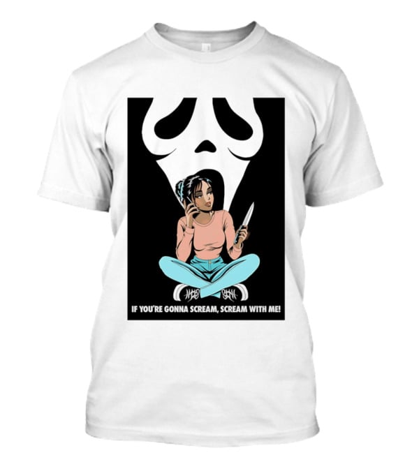 If You're Gonna Scream Scream With Me Ghostface Mask And Woman T-Shirt