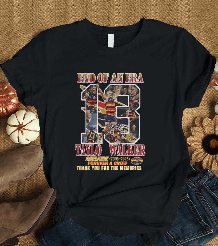 End Of An Era Taylor Walker Adelaide 2008 2026 Forever A Crow Thank You For The Memories T-Shirt