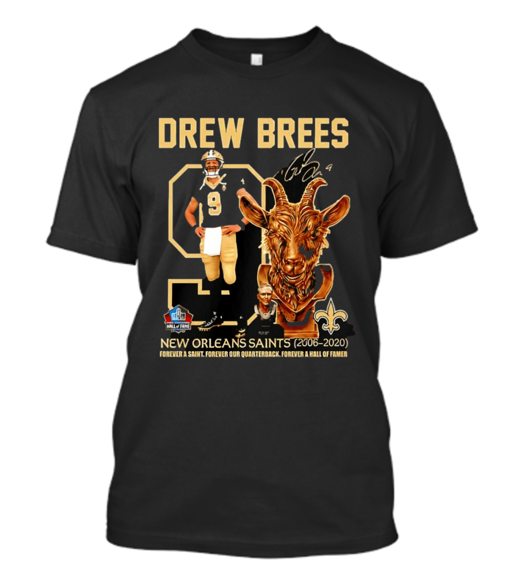 Drew Brees #9 New Orleans Saints 2006 2020 Goat Forever A Saint Hall Of Fame T-Shirt