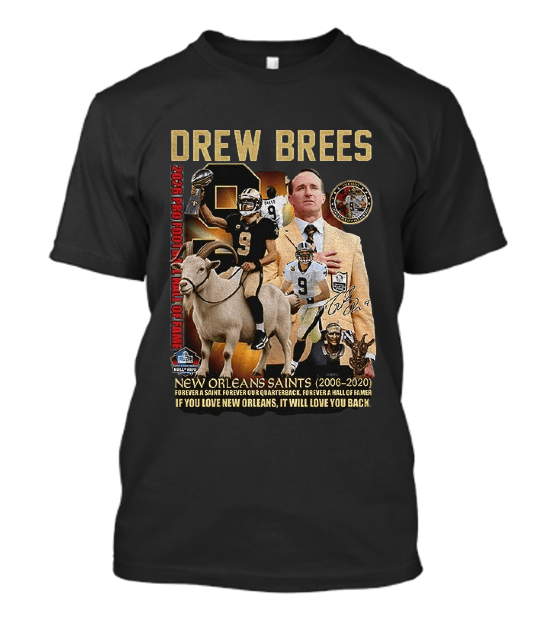 Drew Brees New Orleans Saints 2026 Pro Football Hall Of Fame Legend 2006 2020 Forever A Saint Forever A Hall Of Famer T-Shirt