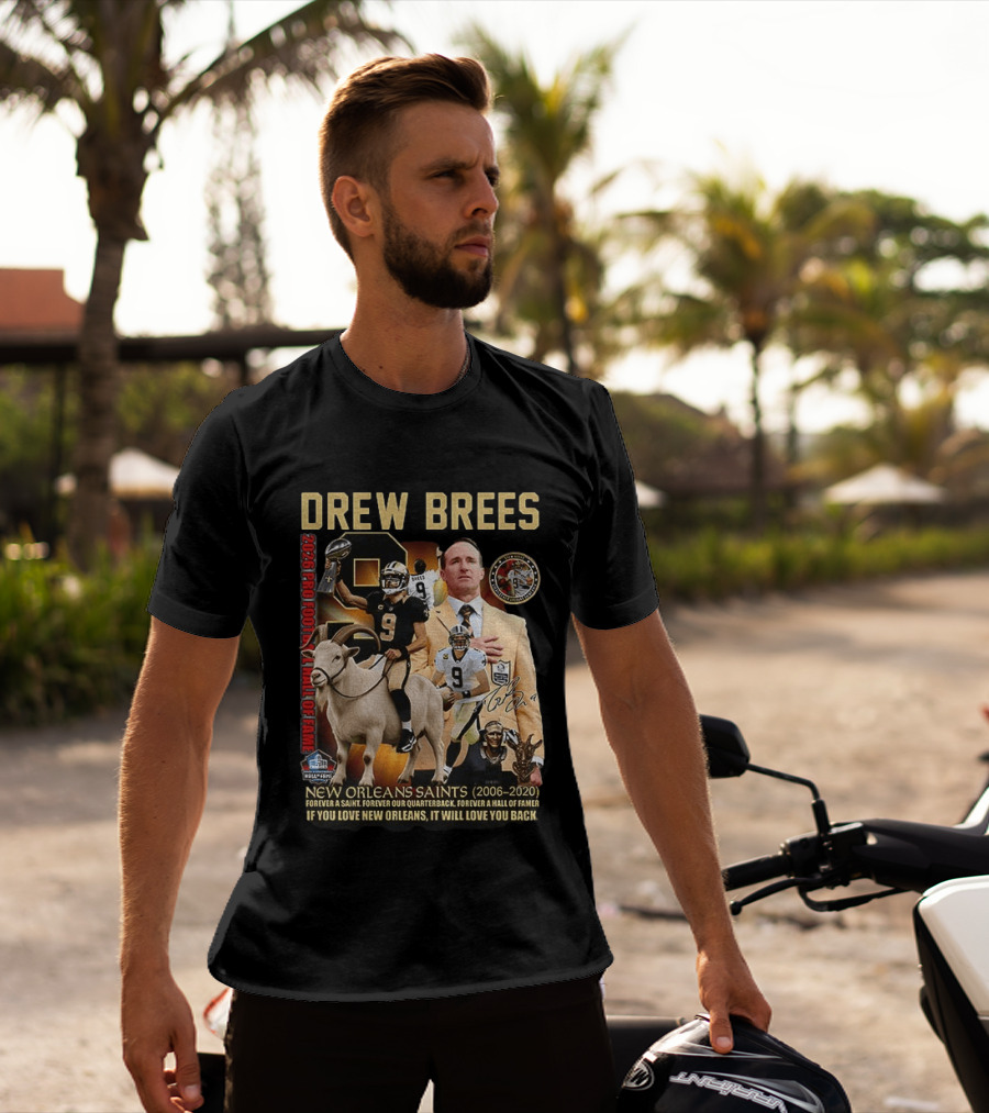 Drew Brees New Orleans Saints 2026 Pro Football Hall Of Fame Legend 2006 2020 Forever A Saint Forever A Hall Of Famer T-Shirt