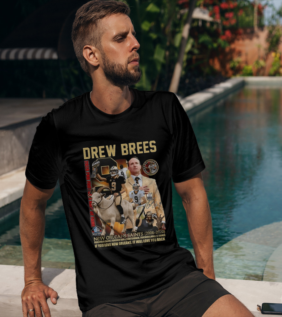 Drew Brees New Orleans Saints 2026 Pro Football Hall Of Fame Legend 2006 2020 Forever A Saint Forever A Hall Of Famer T-Shirt