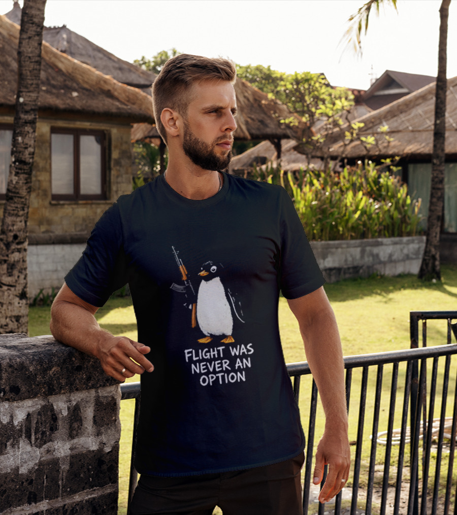 Flight Was Never An Option Penguin Holding Assault Rifle T-Shirt