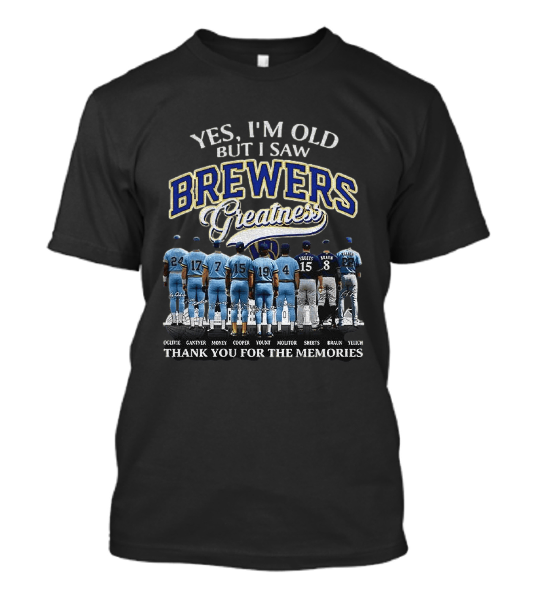 Yes I'm Old But I Saw Brewers Greatness Thank You For The Memories T-Shirt