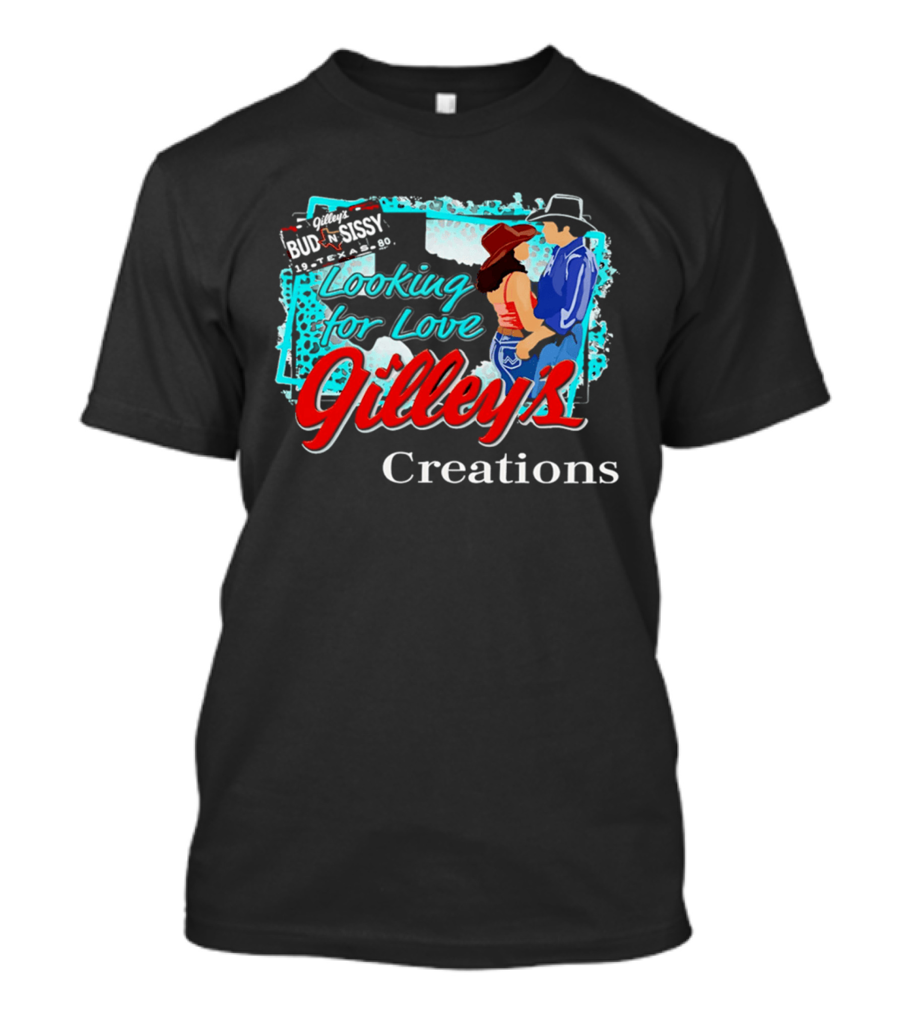 Gilley's Bud N Sissy Looking For Love Creations T-Shirt
