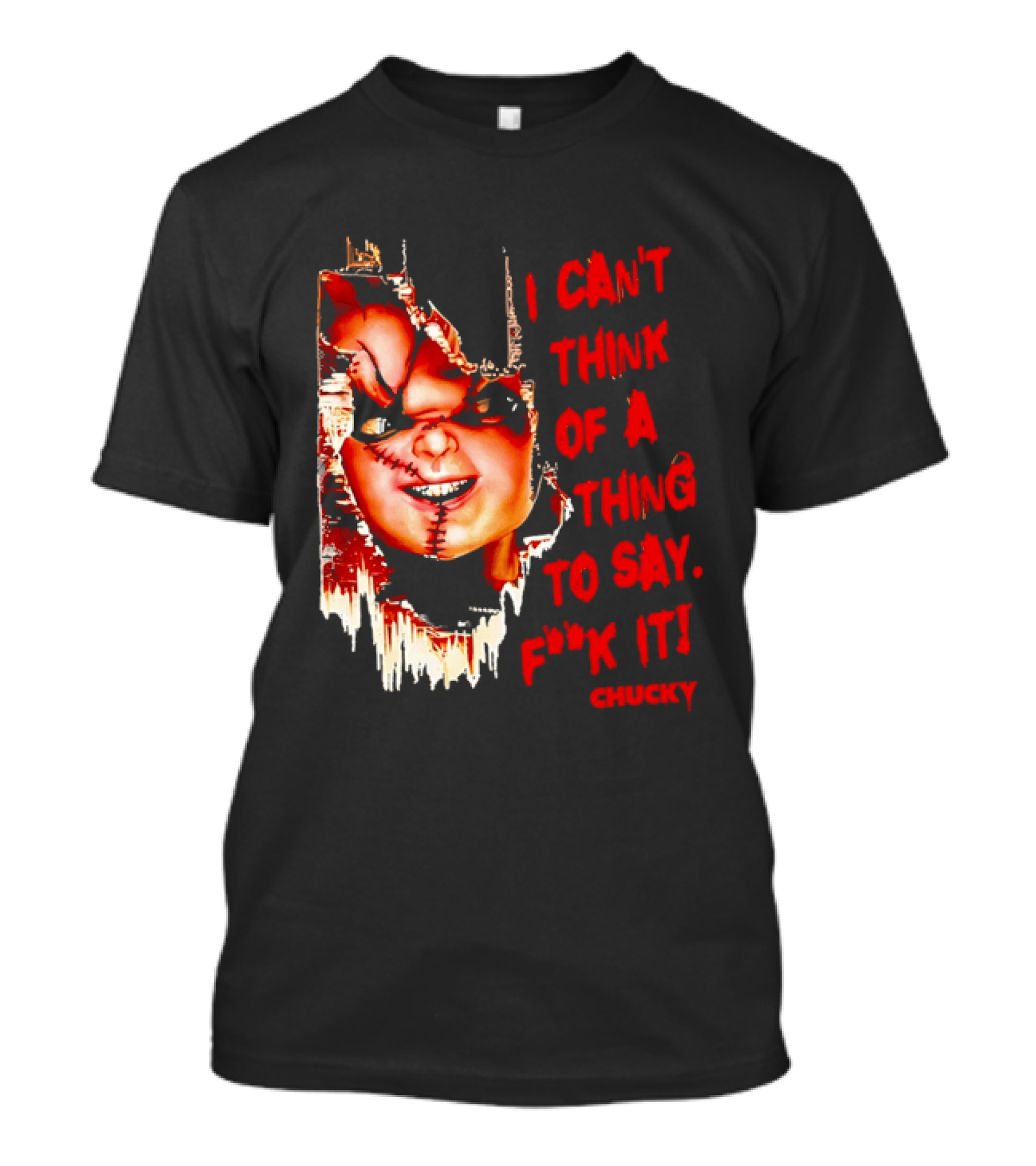 I Can't Think Of A Thing To Say F**k It Chucky Scarred Doll Face Wall T-Shirt