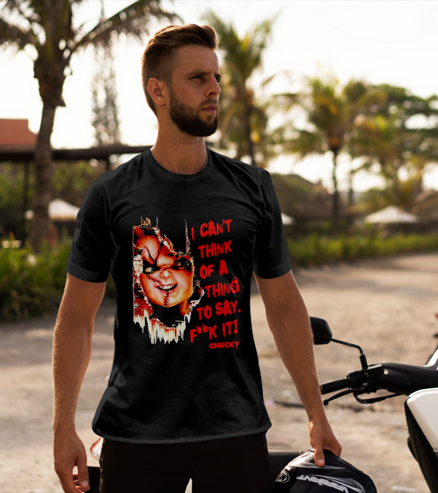 I Can't Think Of A Thing To Say F**k It Chucky Scarred Doll Face Wall T-Shirt