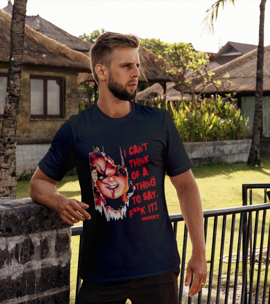 I Can't Think Of A Thing To Say F**k It Chucky Scarred Doll Face Wall T-Shirt