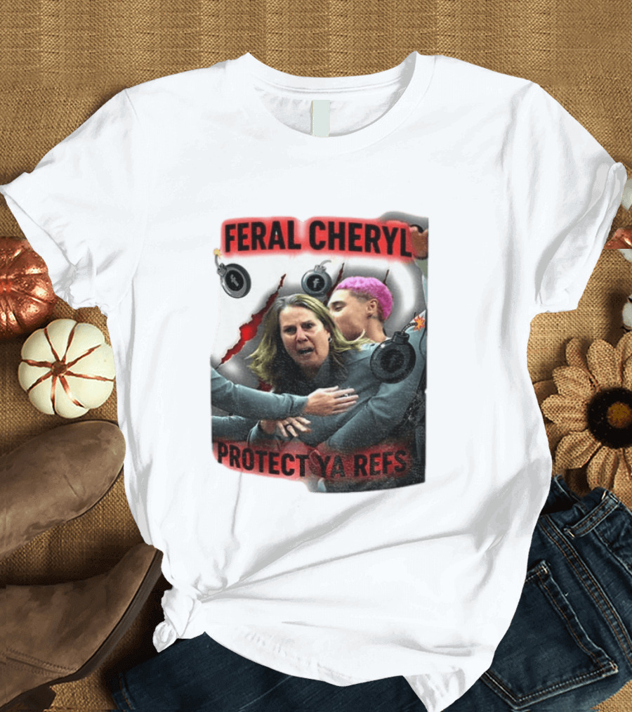 Feral Cheryl Protect Ya Refs Basketball T-Shirt