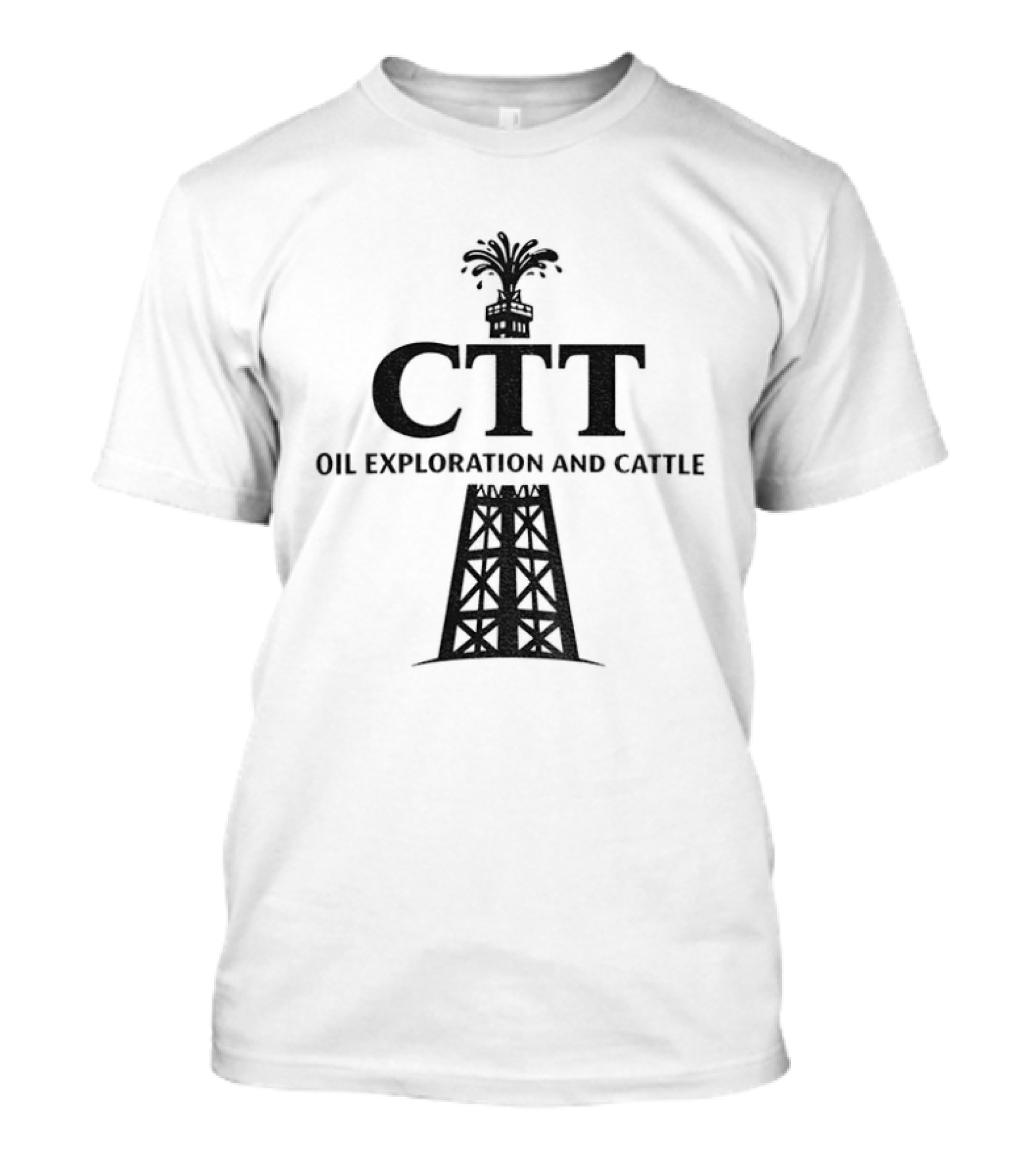 CTT Oil Exploration And Cattle Oil Derrick T-Shirt