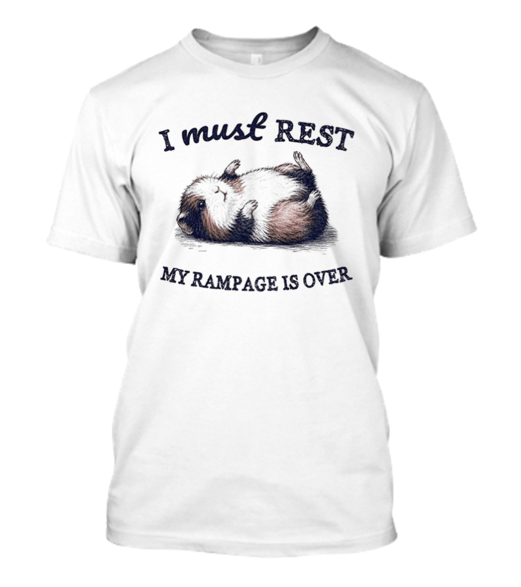 Guinea Pig I Must Rest My Rampage Is Over T-Shirt