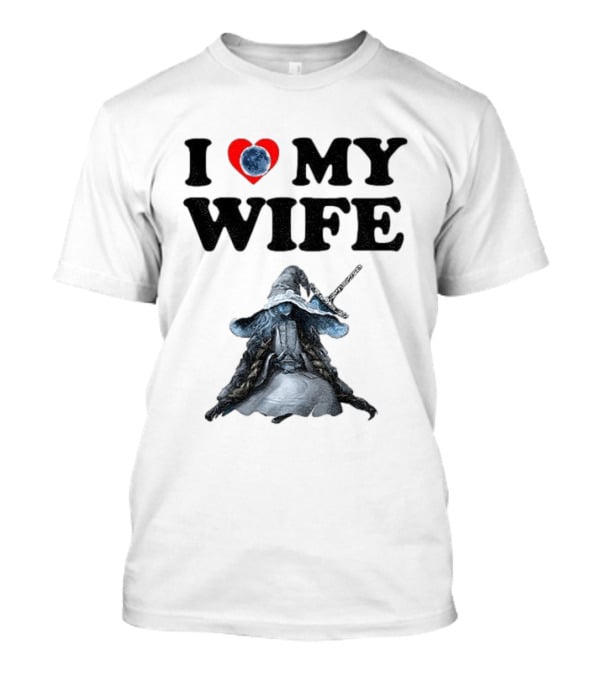 I Love My Wife Ranni Anime Lover T-Shirt