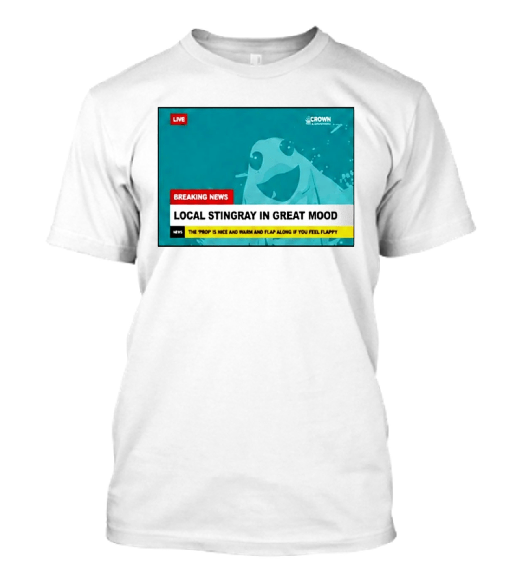 Crown & Anchor Breaking News Local Stingray In Great Mood Flap Along If You Feel Flappy T-Shirt