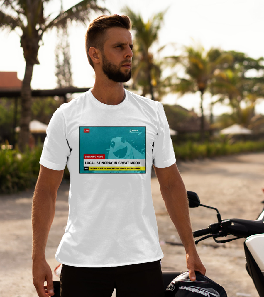 Crown & Anchor Breaking News Local Stingray In Great Mood Flap Along If You Feel Flappy T-Shirt