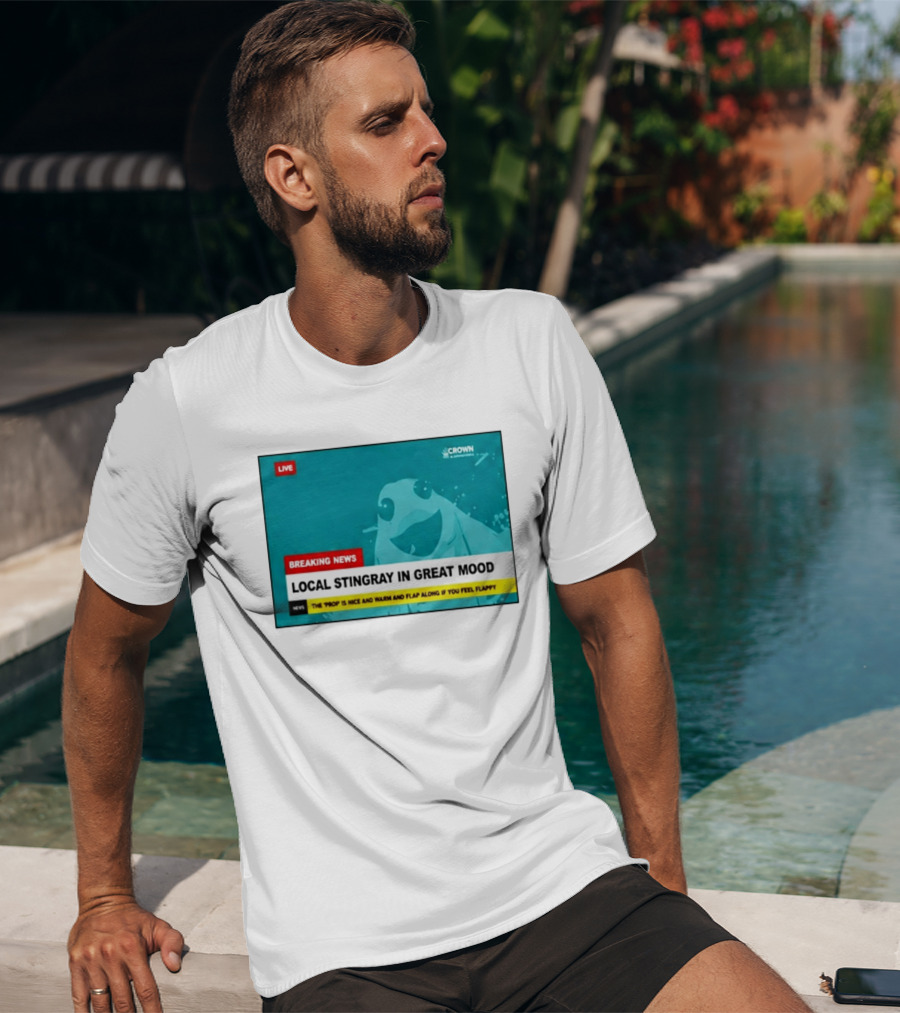 Crown & Anchor Breaking News Local Stingray In Great Mood Flap Along If You Feel Flappy T-Shirt