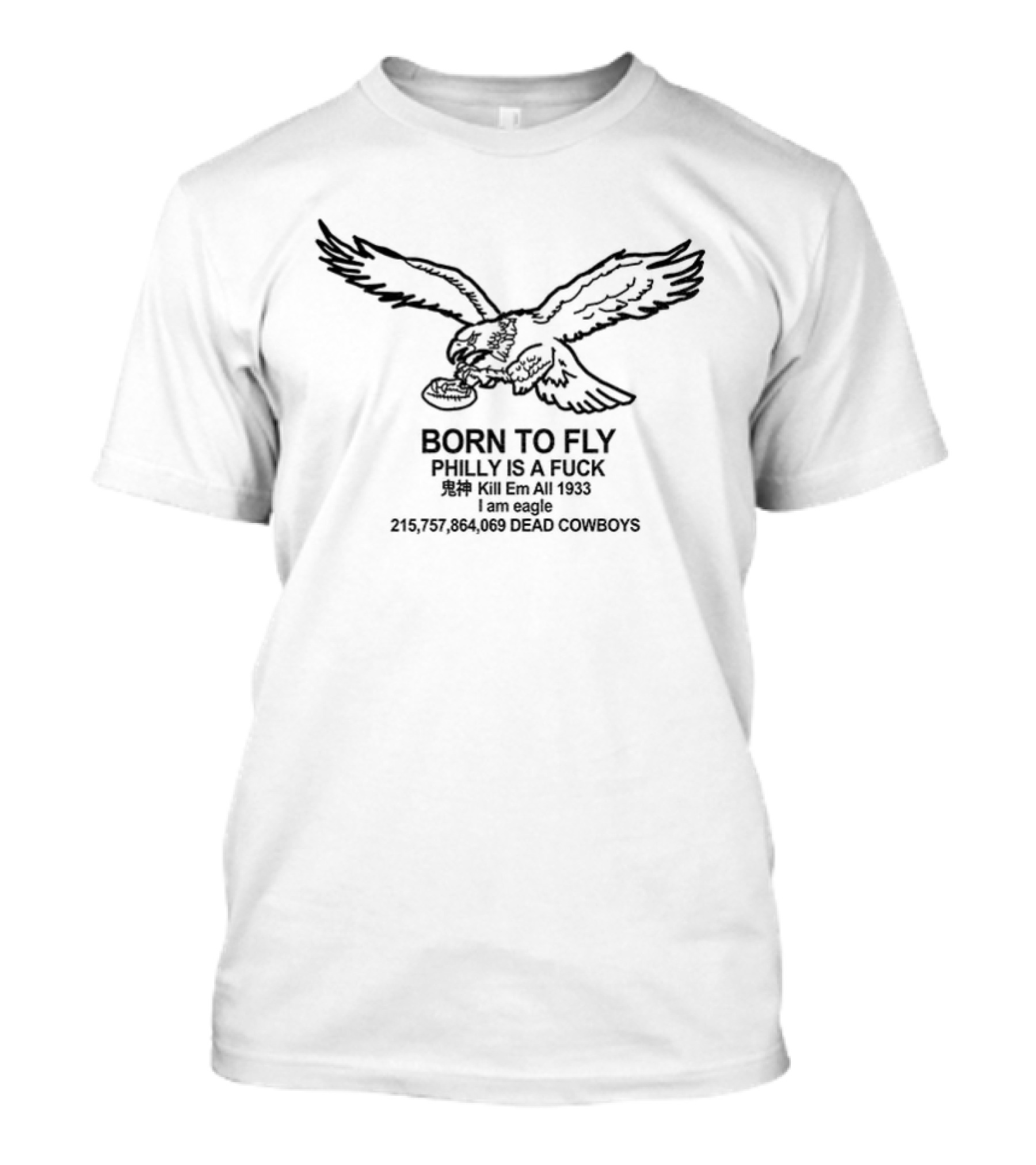 Philadelphia Eagles Born To Fly Philly Is A F*** Kill Em All Dead Cowboys 1933 T-Shirt