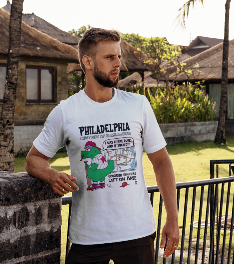 Philadelphia Century Of Humiliation I Was There 1000000 Runners Left On Base T-Shirt