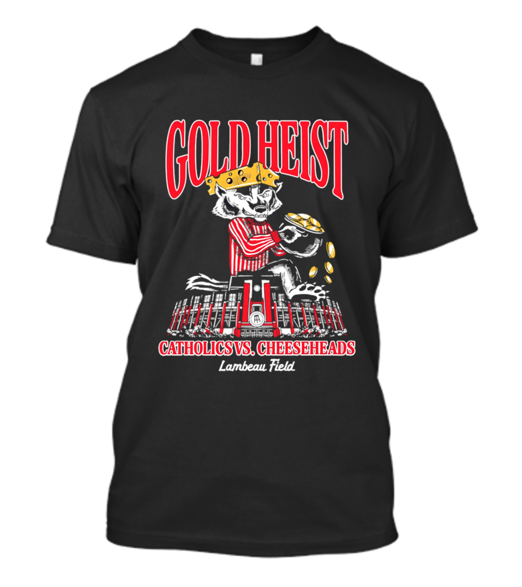 Gold Heist Catholics Vs Cheeseheads Wisconsin Badgers Lambeau Field T-Shirt