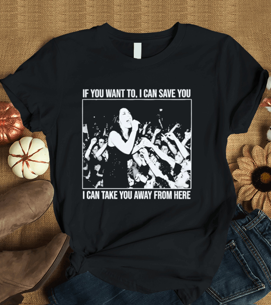 If You Want To I Can Save You I Can Take You Away From Here Crowd Scene T-Shirt