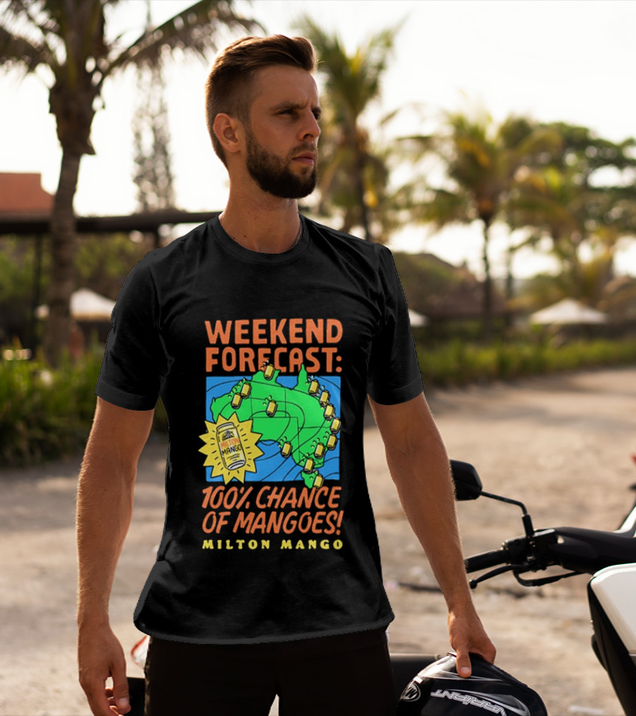 Weekend Forecast 100 Percent Chance Of Mangoes Milton Mango T-Shirt