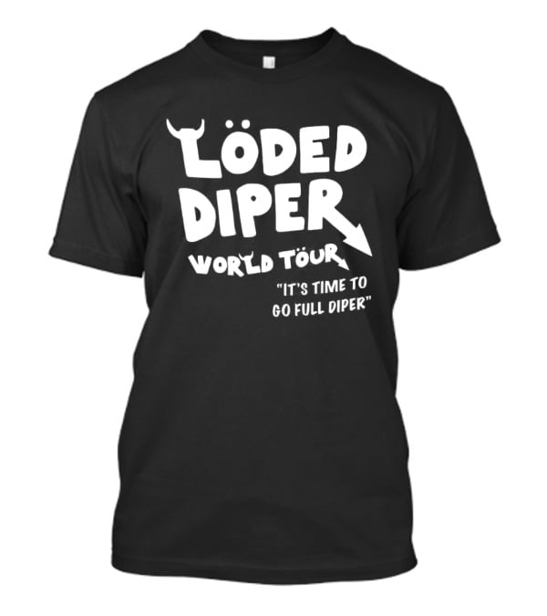 Löded Diper World Tour It's Time To Go Full Diper T-Shirt