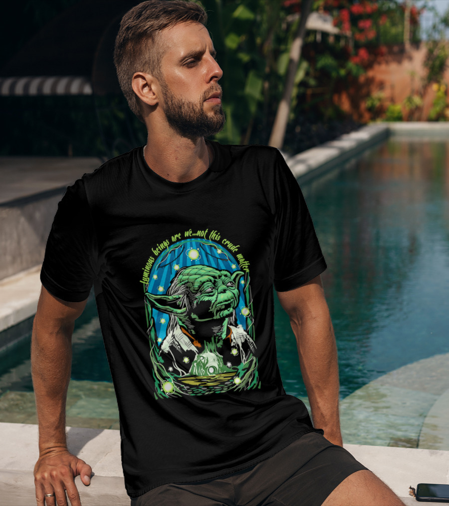 Luminous Beings Are We Not This Crude Matter Yoda T-Shirt