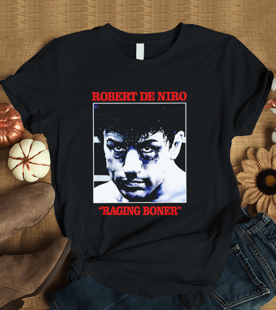 Robert De Niro Raging Boner T-Shirt