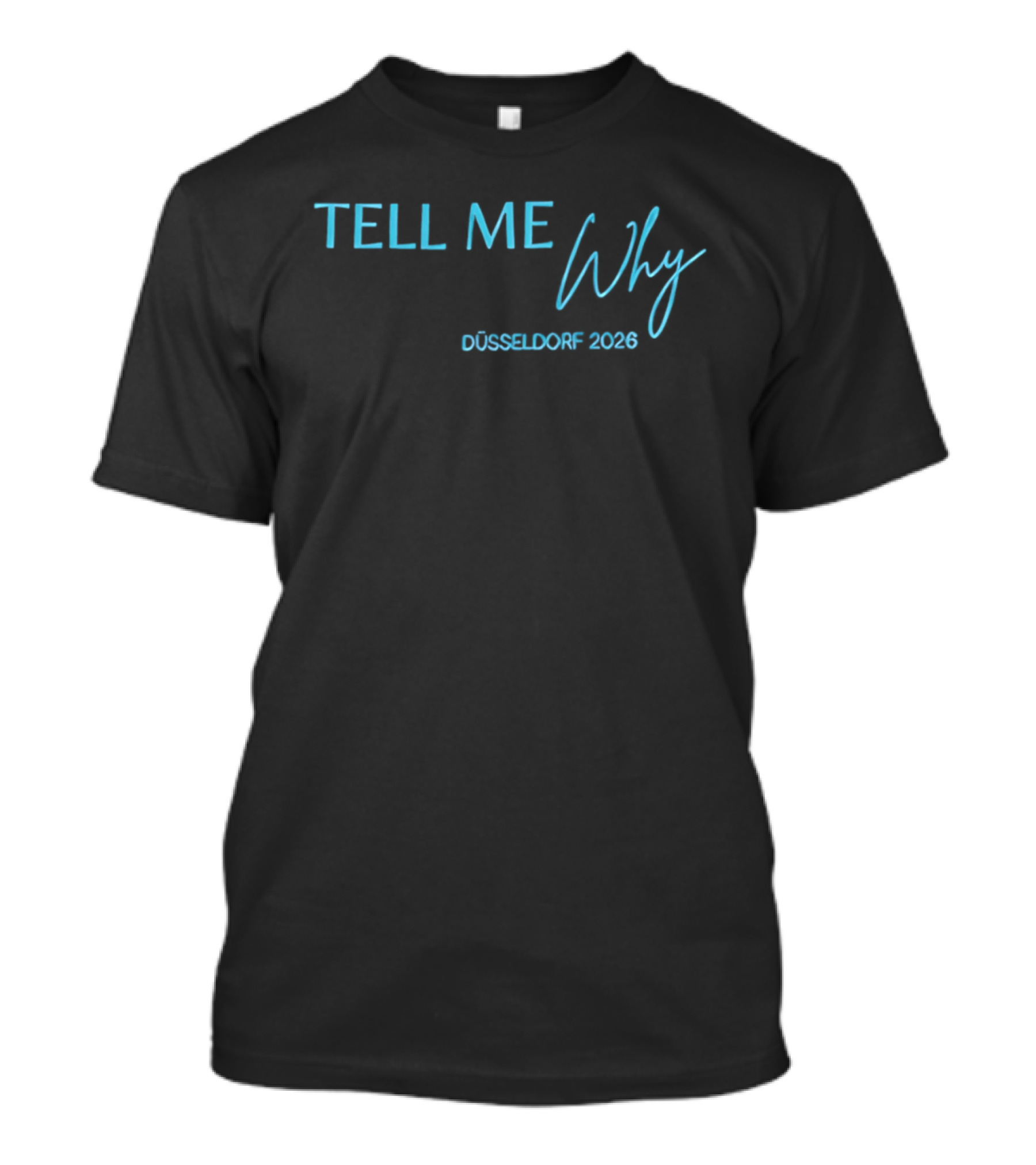 Tell Me Why Düsseldorf 2026 T-Shirt
