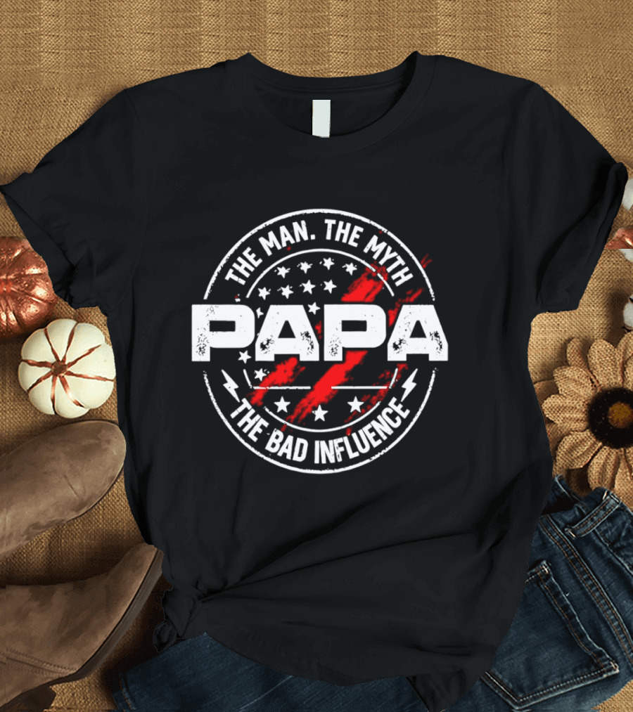 The Man The Myth Papa The Bad Influence Stars And Red Splatter T-Shirt