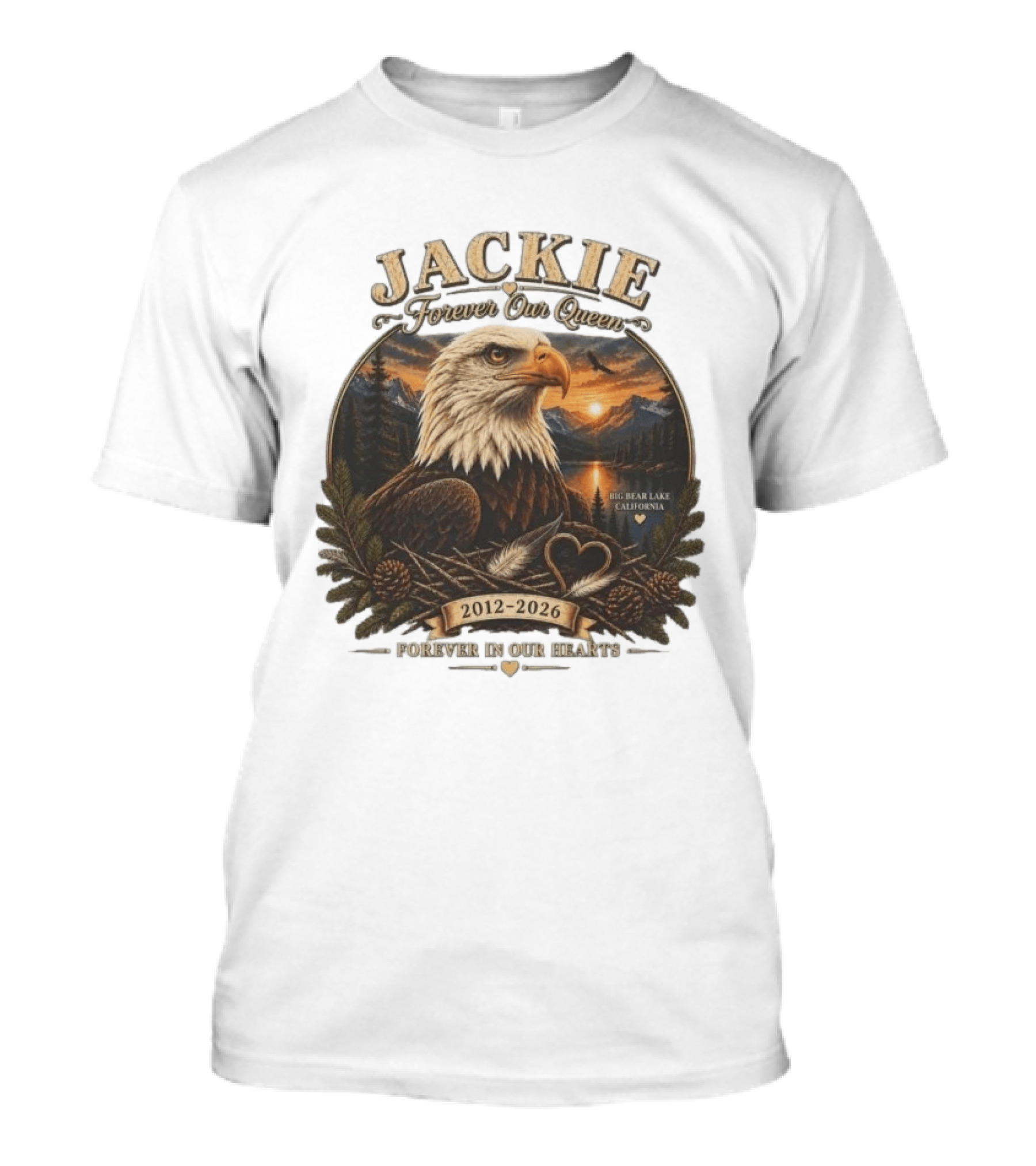 Jackie Forever Our Queen Eagle Big Bear Lake California 2012 2026 Forever In Our Hearts T-Shirt
