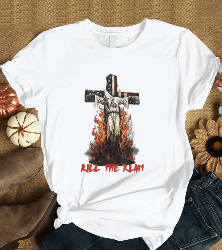 Ku Klux Klan Burning American Flag Cross Kill The Klan T-Shirt