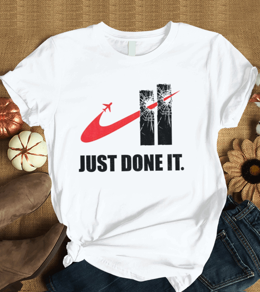 Dark Humor Just Done It 9 11 Meme Twin Towers Airplane Swoosh T-Shirt