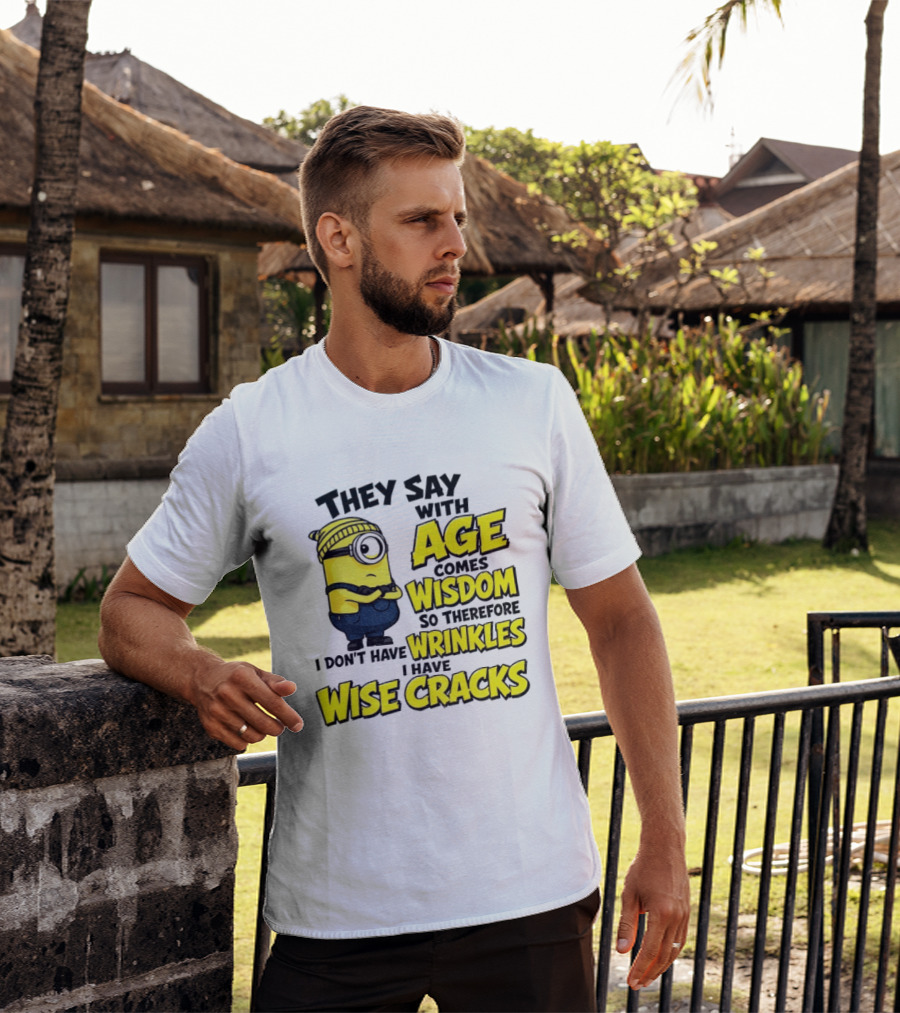 Minion They Say With Age Comes Wisdom I Don't Have Wrinkles I Have Wise Cracks T-Shirt