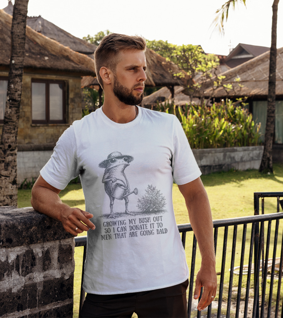 Frog Gardening Growing My Bush Out To Donate To Bald Men T-Shirt