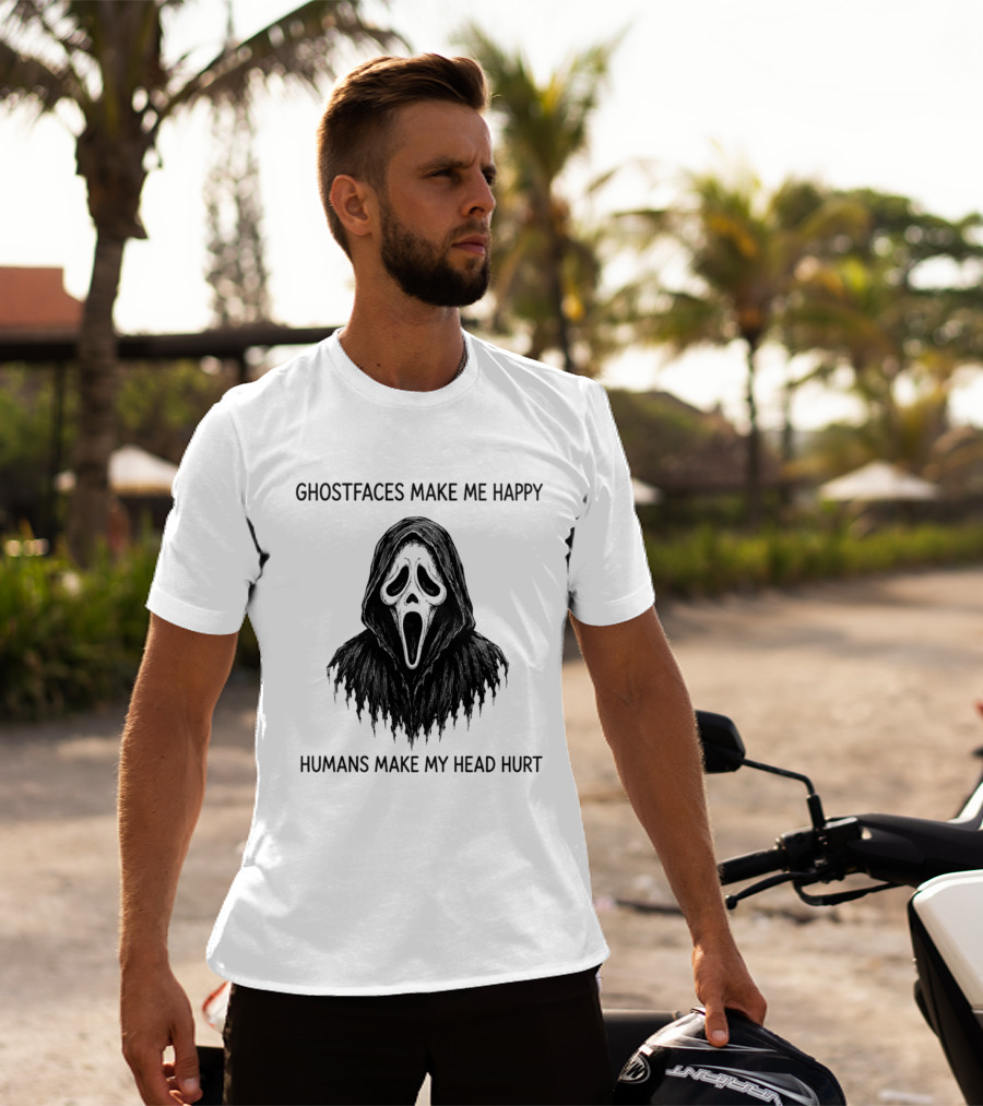 Ghostfaces Make Me Happy Humans Make My Head Hurt Scream T-Shirt