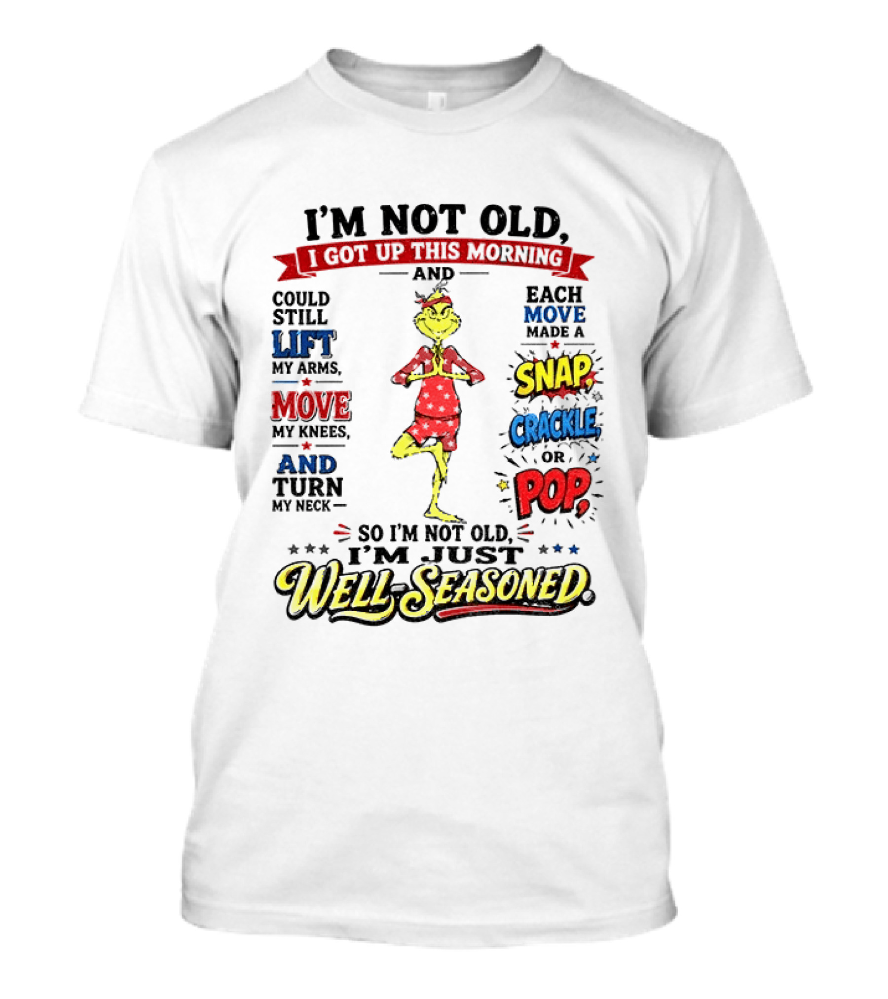 I'm Not Old Just Well Seasoned Grinch Humor With Snap Crackle Pop T-Shirt