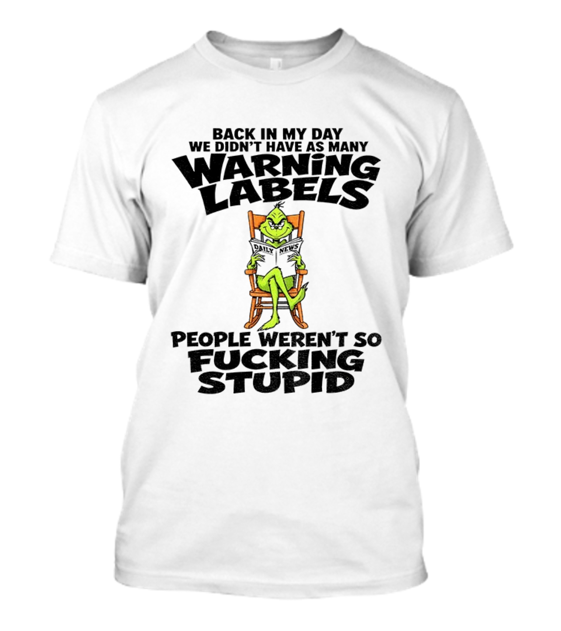 Back In My Day Grinch We Didn't Have As Many Warning Labels People Weren't So Stupid T-Shirt