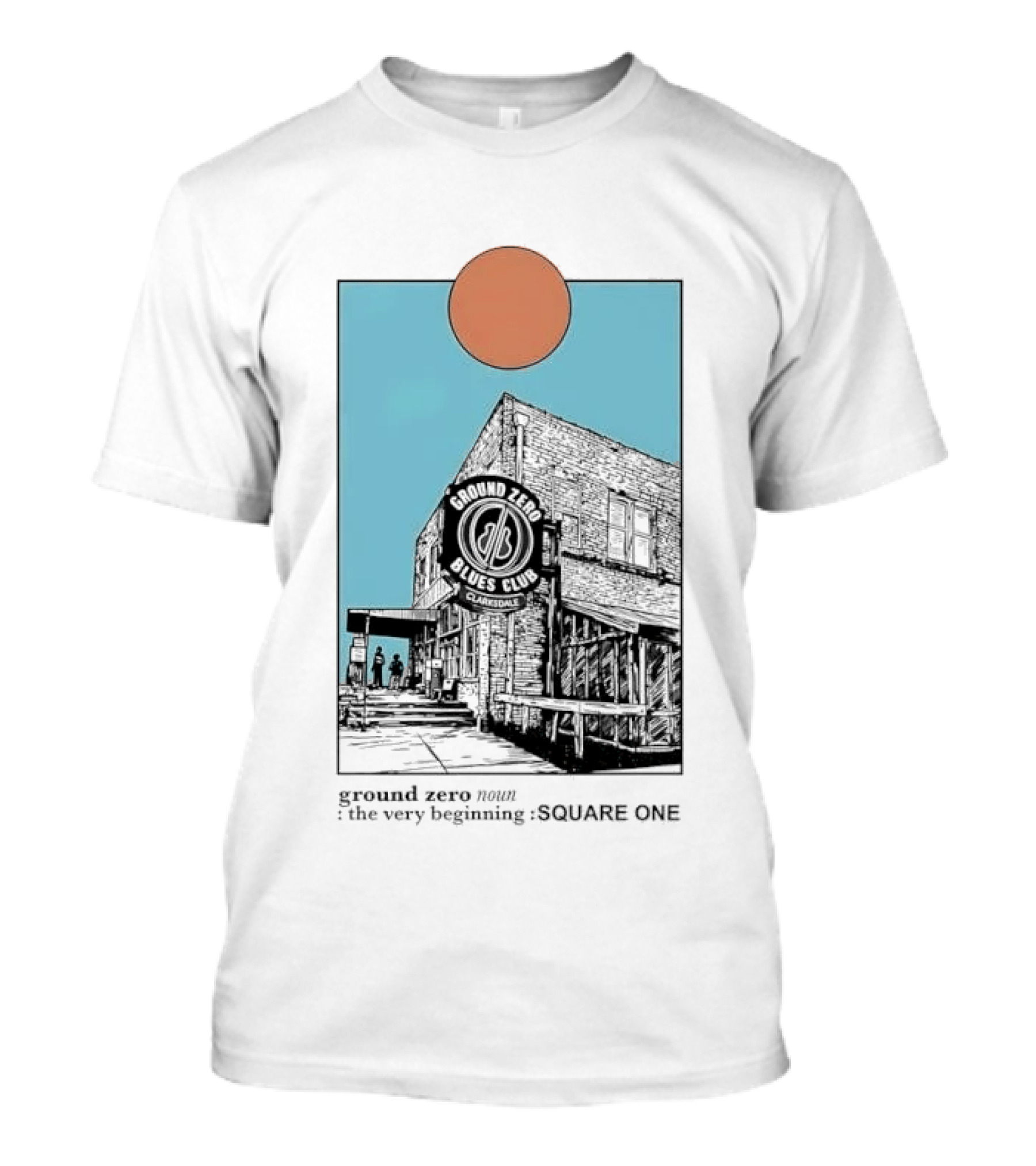 Ground Zero Blues Club Clarksdale The Very Beginning Square One Brick Building Sun Line T-Shirt