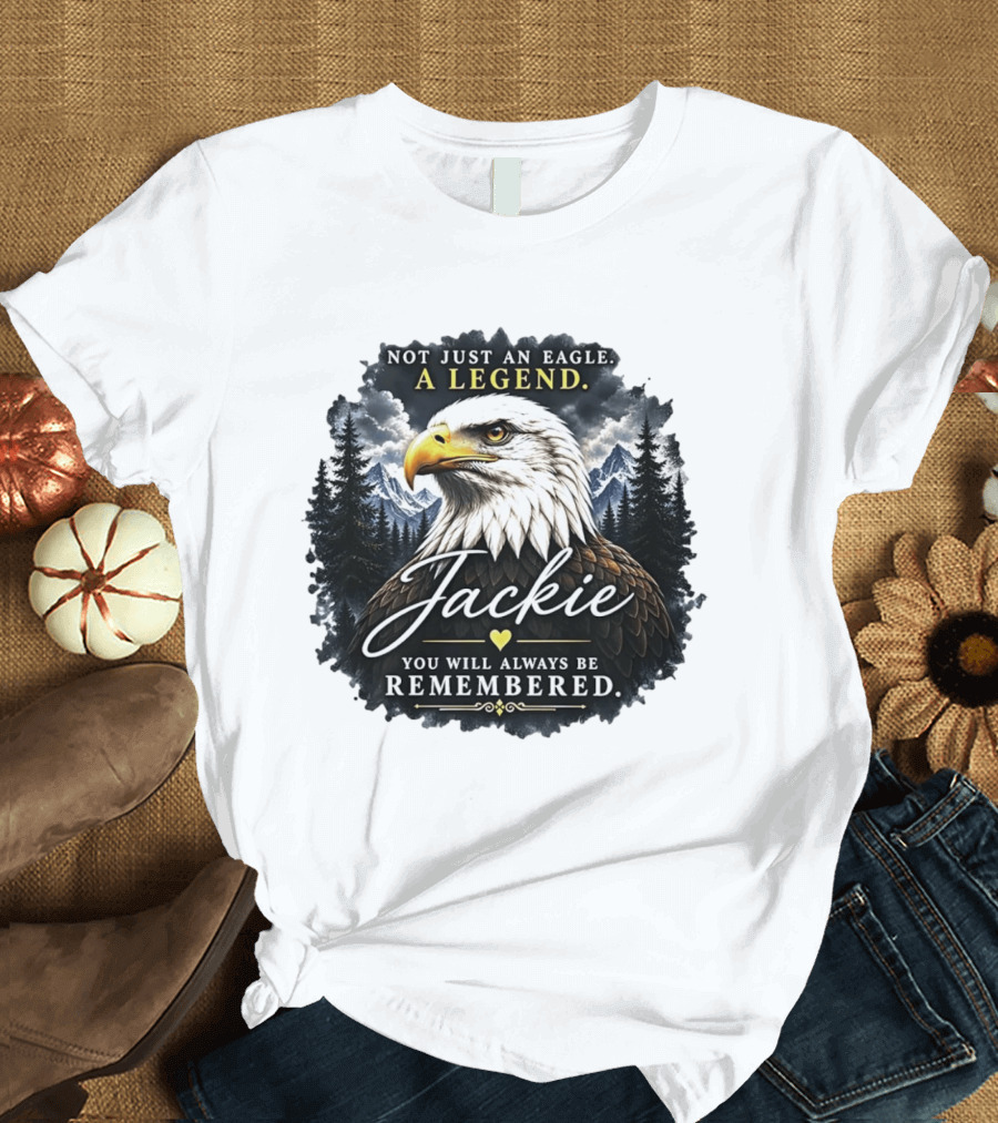 Not Just An Eagle A Legend Jackie You Will Always Be Remembered Pine Forest Mountains T-Shirt
