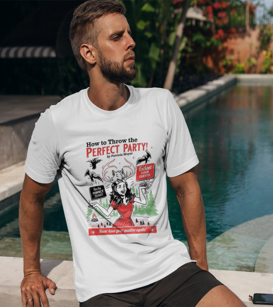 How To Throw The Perfect Party Patricia Widow's Bay Horror Eventual Victim Planning Season Your Guestroom T-Shirt