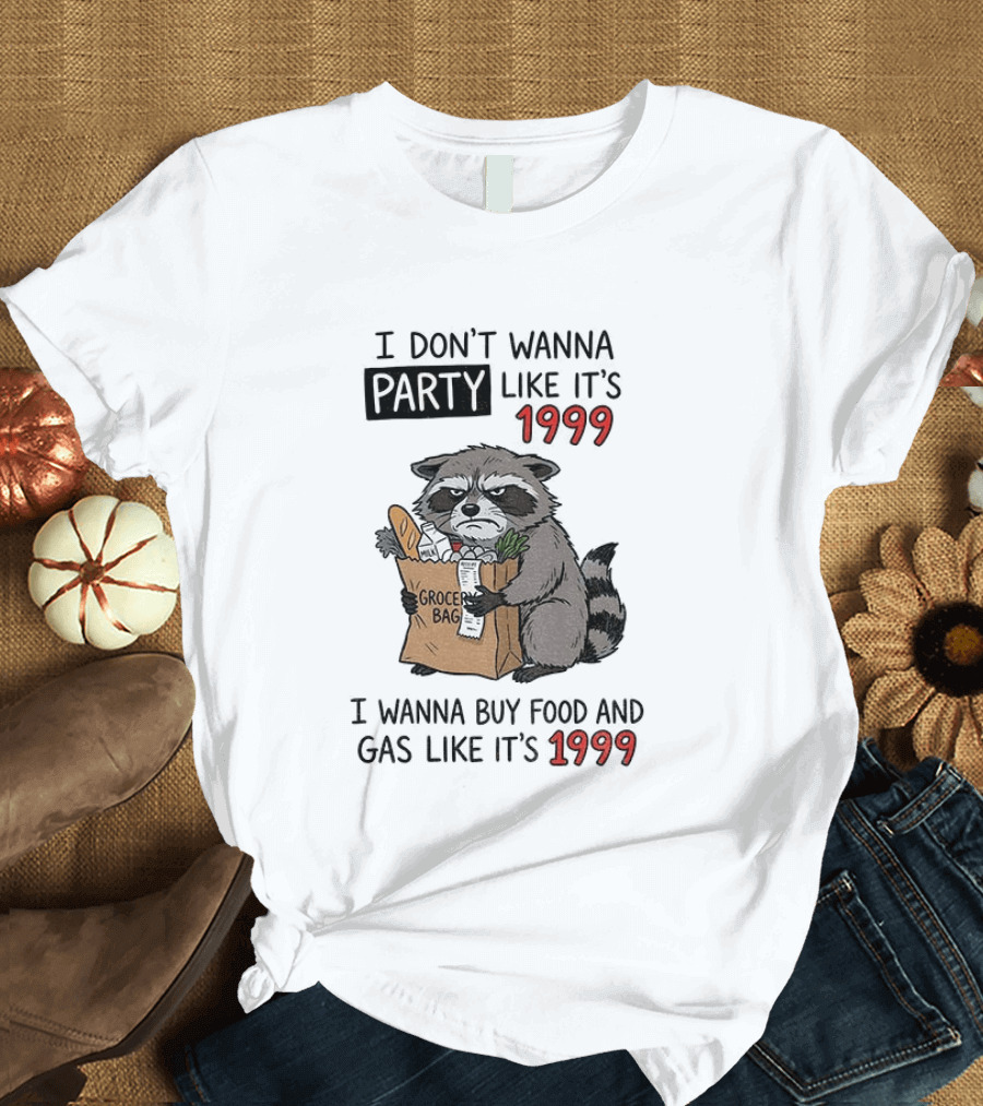 Raccoon Angry Shopping Grocery Bag I Wanna Buy Food And Gas Like It's 1999 T-Shirt