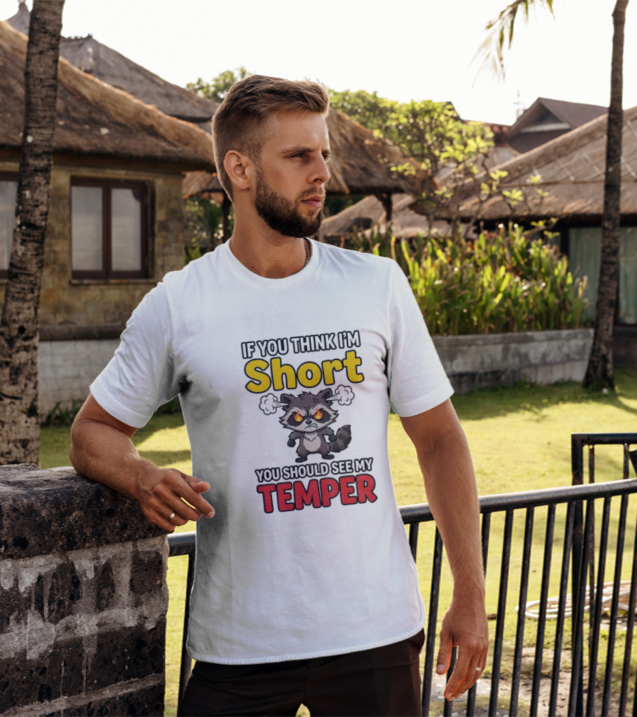 If You Think I'm Short You Should See My Temper Raccoon T-Shirt