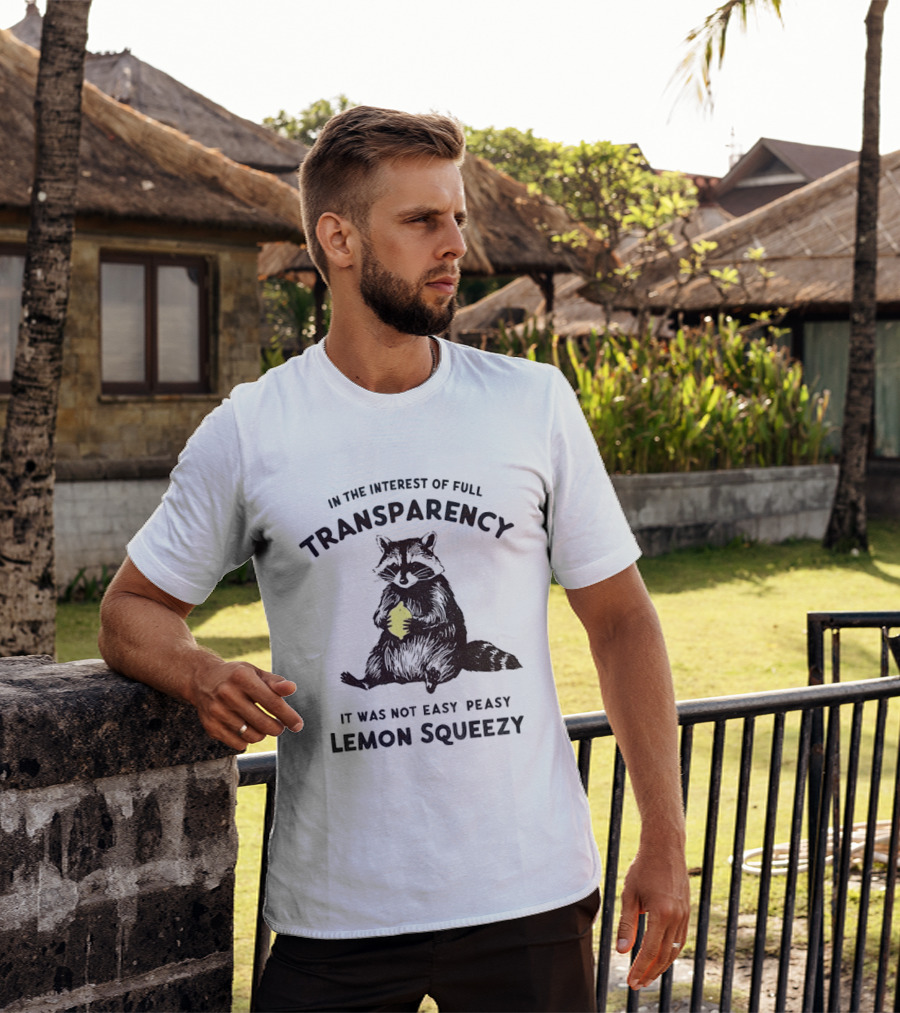 In The Interest Of Full Transparency Raccoon Holding Lemon It Was Not Easy Peasy Lemon Squeezy T-Shirt