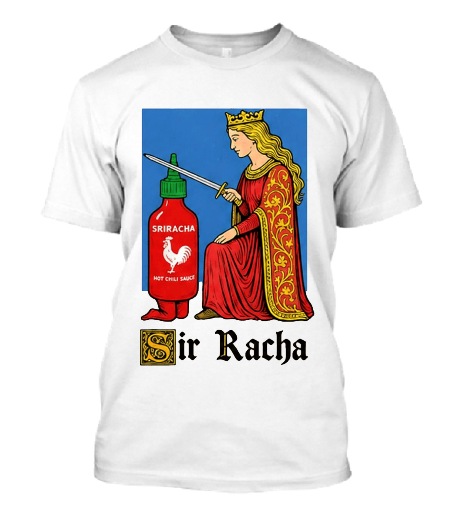 Sir Racha Sriracha Hot Chili Sauce Royalty Knight Royals T-Shirt